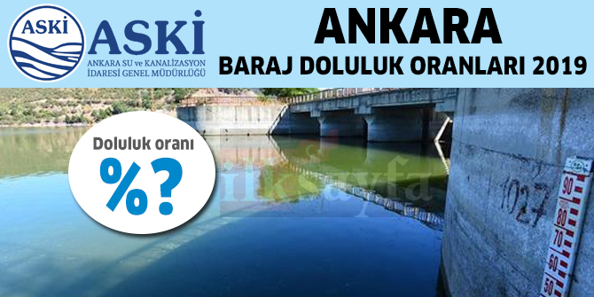 Ankara Baraj Doluluk Oranları ve Su Seviyesi - ASKİ 23 Nisan 2019