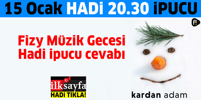 15 Ocak Hadi 20 30 Ipucu Kardan Adam Listesinin 7 Sarkisini Seslendiren Sanatci Kimdir Fizy Muzik Gecesi
