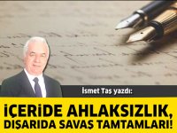 İçeride Ahlaksızlık, Dışarıda Savaş Tamtamları!