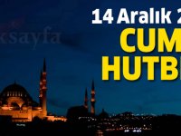 14 Aralık 2018 Cuma Hutbesi yayımlandı! 14.12.2018 Cuma Hutbesi Diyanet İşleri Başkanlığı
