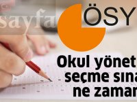 Okul yöneticisi seçme sınavı ne zaman? ÖSYM