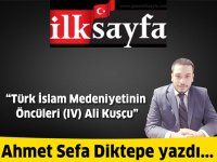 Türk İslam Medeniyetinin Öncüleri (IV) Ali Kuşçu