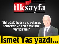 İki yüzlü batı, sen, yalancı, sahtekar ve kan emici bir vampirsin!