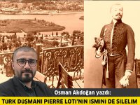 Türk düşmanı Pierre Loti'nin ismini de silelim