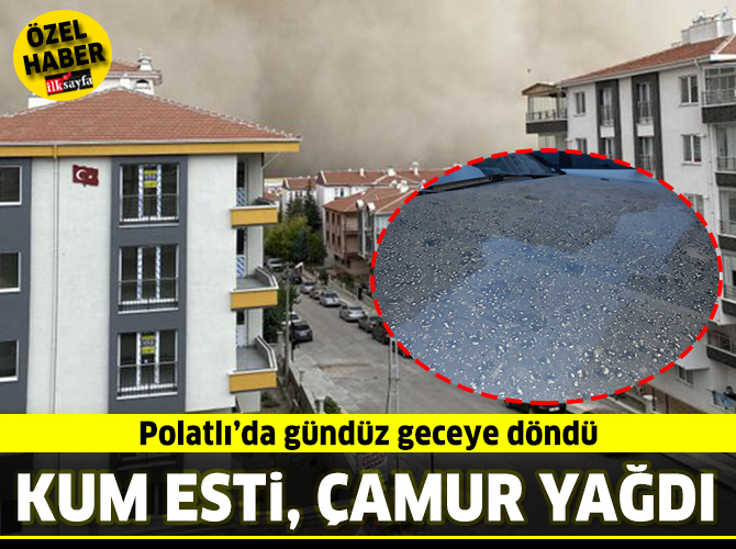 Başkente kum esti, çamur yağdı