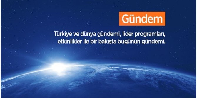 Türkiye ve dünya gündemi