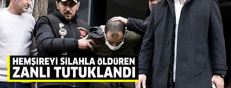 İstanbul'da hemşireyi silahla öldüren zanlı tutuklandı