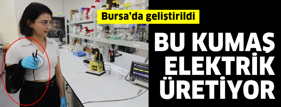 Bursa'da bilim insanları elektrik üreten kumaş geliştirdi