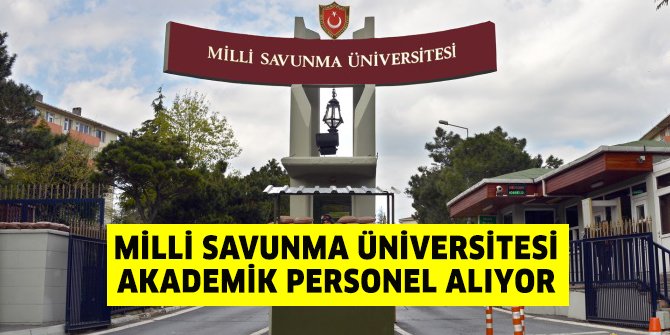Milli Savunma Üniversitesi akademik personel alıyor