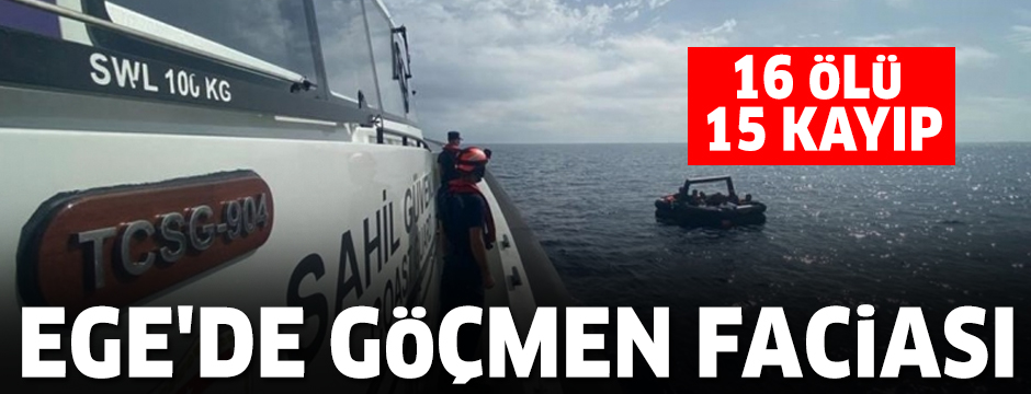 Ege'de göçmen faciası: 16 ölü, 15 kayıp