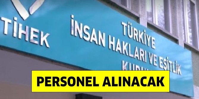 Türkiye İnsan Hakları ve Eşitlik Kurumu TİHEK'e personel alınacak