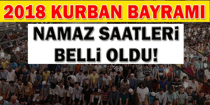2018 Kurban BayramÃÂ± NamazÃÂ± Saatleri - Ankara,ÃÂ°stanbul,ÃÂ°zmir,Konya,Bursa,Antalya...