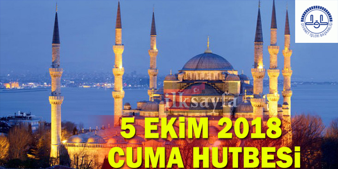 5 Ekim 2018 Diyanet Cuma Hutbesi: CENAZE ÃDÃBI: AHÄ°RET YOLCUSUNA SON VAZÄ°FELER