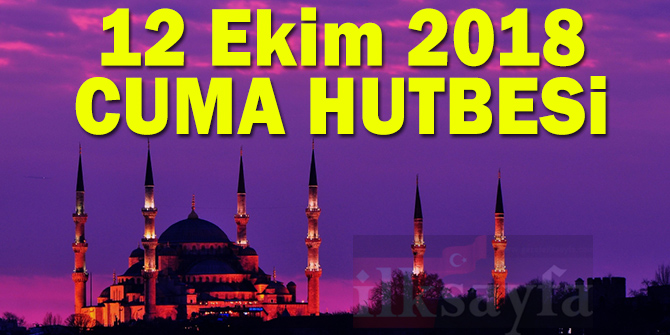 12 Ekim 2018 Cuma Hutbesi