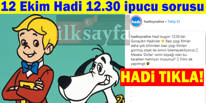 12 Ekim Hadi 12.30 ipucu sorusu | Dollar isimli kÃ¶peÄi olan Ã§izgi film karakteri kimdir?