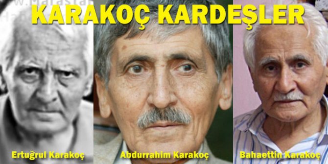 Bahattin Karakoç, Abdurrahim Karakoç, Sezai Karakoç akraba mı? İşte Karakoç kardeşler