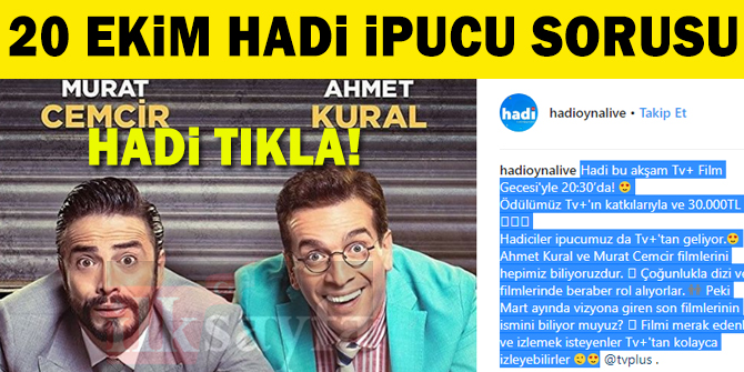 20 Ekim Hadi ipucu sorusu: Ahmet Kural ve Murat Cemcir'in Mart ayÄ±nda vizyona giren filmlerinin ismi nedir?