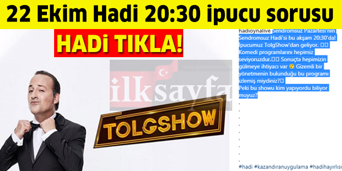 22 Ekim Hadi 20:30 ipucu sorusu: TolgShow'u kim yapÄ±yor?