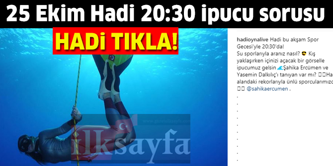 25 Ekim Hadi 20:30 ipucu sorusu: Åahika ErcÃ¼men ve Yasemin DalkÄ±lÄ±Ã§ hangi alandaki rekorlarÄ±yla Ã¼nlÃ¼ sporcularÄ±mÄ±zdÄ±r?