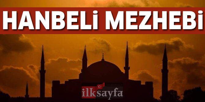 Hanbeli Mezhebi - Hanbeli Mezhebi'nin kurucusu kimdir? Amelde Mezhepler..