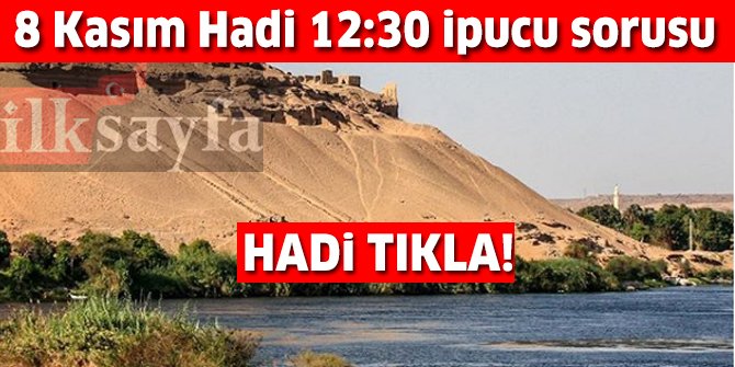 8 KasÄ±m HADÄ° ipucu: DÃ¼nyanÄ±n en uzun nehri Nil hangi kÄ±tadadÄ±r? Nil Nehri nerededir? 12:30 yarÄ±ÅmasÄ±