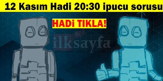 12 KasÄ±m HADÄ° 20:30 ipucu: Ãretimden Ã¶nce bir Ã¼rÃ¼nÃ¼n sanal ortamda oluÅturulan modeline ne ad verilir?