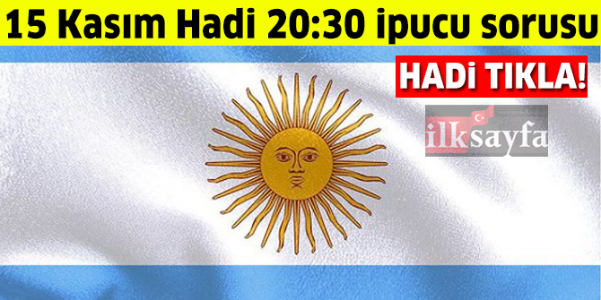 15 KasÄ±m HADÄ° 20:30 ipucu: River Plate - Boca Juniors maÃ§Ä± hangi Ã¼lkede oynanÄ±r? Maradona nerelidir?
