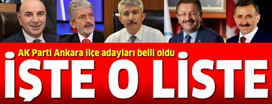 AK Parti Ankara ilÃ§e belediye baÅkan adaylarÄ± listesi