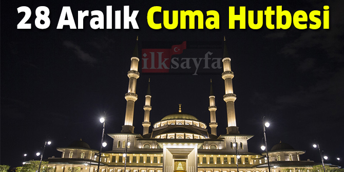 28 AralÄ±k Cuma Hutbesi yayÄ±mlandÄ±! Diyanet Ä°Åleri BaÅkanlÄ±ÄÄ± 28.12.2018