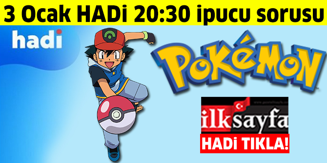 3 Ocak HADÄ° 20:30 ipucu: En iyi Pokemon eÄiticisi olmak isteyen Ã§izgi karakter kimdir?