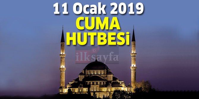 11 Ocak 2019 Cuma Hutbesi yayÄ±mlandÄ±! Diyanet Ä°Åleri BaÅkanlÄ±ÄÄ± 11.01.2019