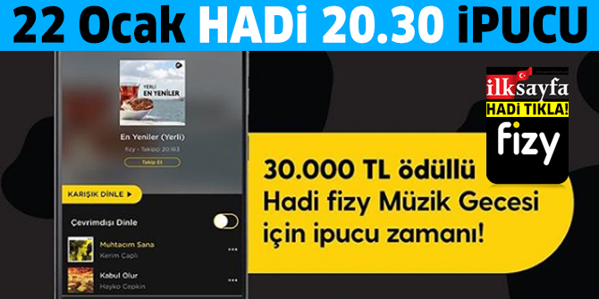 22 Ocak HADÄ° ipucu: Fizy En Yeniler (Yerli) listesindeki 5. ÅarkÄ±yÄ± seslendiren sanatÃ§Ä± kimdir? Fizy MÃ¼zik Gecesi 20.30 ipucu cevabÄ±