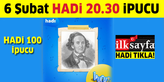 6 Åubat HADÄ° 100 ipucu sorusu: Felix Mendelssohn, "DÃ¼ÄÃ¼n MarÅÄ±" eserini hangi oyun iÃ§in bestelemiÅtir? 20.30 Hadi 100 ipucu cevabÄ±