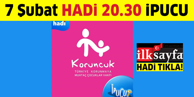 Koruncuk VakfÄ±ânÄ±n sloganÄ± nedir? 7 Åubat 20.30 HADÄ° ipucu sorusu ve cevabÄ±