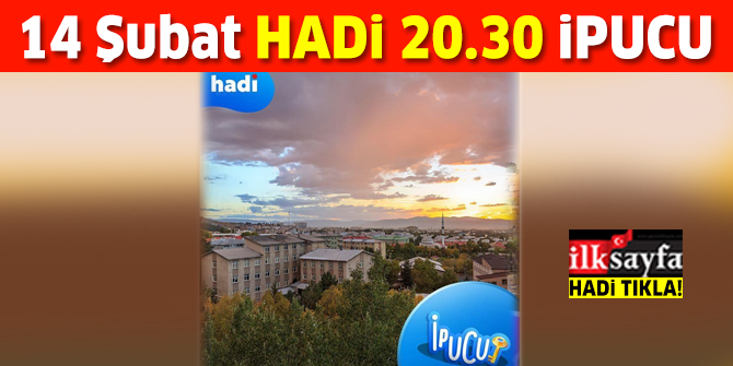 14 Åubat 20.30 HADÄ° ipucu: Erzurum neleriyle meÅhur? Erzurum'un Ã¶nemli geÃ§im kaynaklarÄ± nelerdir? 20.30 ipucu cevabÄ±