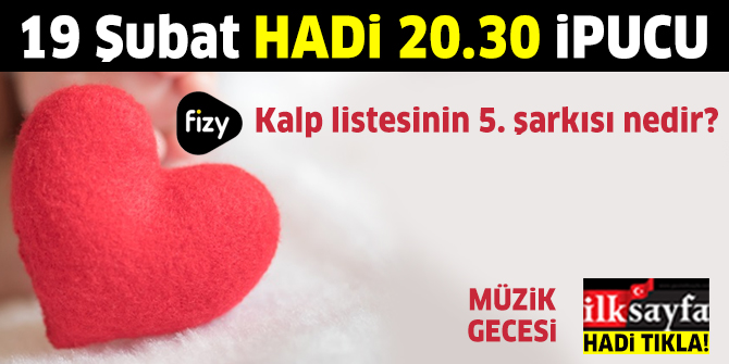 19 Åubat 20.30 HADÄ° ipucu: Fizy Kalp listesinin 5. ÅarkÄ±sÄ± nedir? Fizy MÃ¼zik Gecesi ipucu sorusu cevabÄ±