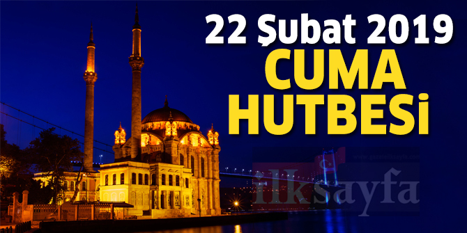 22 Åubat 2019 Cuma Hutbesi - Diyanet Ä°Åleri BaÅkanlÄ±ÄÄ±