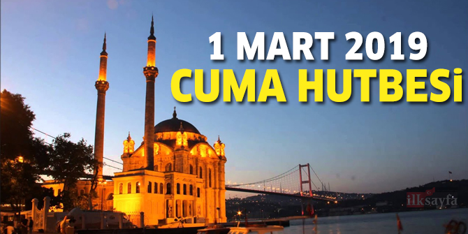 1 Mart 2019 Cuma Hutbesi yayÄ±nlandÄ±! Diyanet Ä°Åleri BaÅkanlÄ±ÄÄ± 1.03.2019