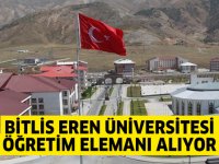 Bitlis Eren Üniversitesi Öğretim elemanı alıyor